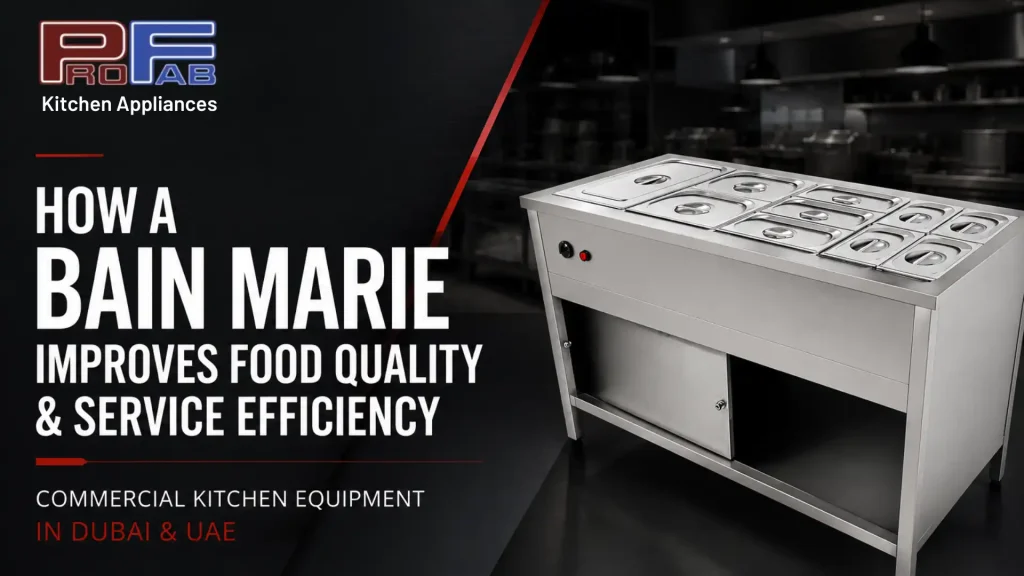 How a Bain Marie Improves Food Quality and Service Efficiency in Commercial Kitchens